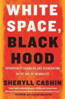 White Space, Black Hood: Opportunity Hoarding and Segregation in the Age of Inequality