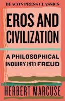 Eros and Civilization: A Philosophical Inquiry into Freud