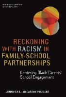 Reckoning with Racism in FamilySchool Partnerships: Centering Black Parents' School Engagement