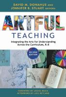 Artful Teaching: Integrating the Arts for Understanding Across the Curriculum, K-8 2nd New edition