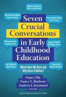 Seven Crucial Conversations in Early Childhood Education: Where Have We Been and Why Does It Matter?
