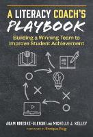 Literacy Coach's Playbook: Building a Winning Team to Improve Student Achievement