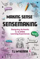 Making Sense of Sensemaking: Designing Authentic K12 STEM Learning Experiences