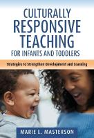 Culturally Responsive Teaching for Infants and Toddlers: Strategies to Strengthen Development and Learning