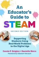 Educator's Guide to STEAM: Engaging Students Using Real-World Problems in the Digital Age 2nd New edition