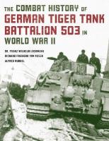 Combat History of German Tiger Tank Battalion 503 in World War II 2021 Edition