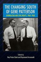 Changing South of Gene Patterson: Journalism and Civil Rights, 1960-1968