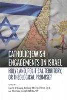 Catholic-Jewish Engagements on Israel: Holy Land, Political Territory, or Theological Promise?