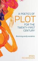 Poetics of Plot for the Twenty-First Century: Theorizing Unruly Narratives