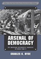 Arsenal of Democracy: The American Automobile Industry in World War II Second Updated Edition