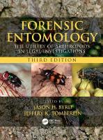 Forensic Entomology: The Utility of Arthropods in Legal Investigations, Third Edition 3rd edition