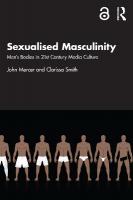 Sexualised Masculinity: Mens Bodies in 21st Century Media Culture