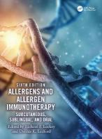 Allergens and Allergen Immunotherapy: Subcutaneous, Sublingual, and Oral 6th edition