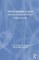 Skill Acquisition in Sport: Research, Theory and Practice 3rd edition