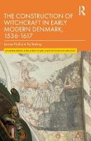 Construction of Witchcraft in Early Modern Denmark, 1536-1617