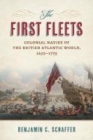 First Fleets: Colonial Navies of the British Atlantic World, 1630-1775