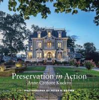 Preservation in Action: Ten Stories Of Stewardship: Restoration, Rehabilitation, Renovation,  Adaptation, and Reuse