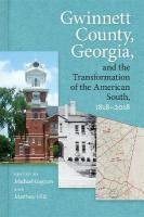 Gwinnett County, Georgia, and the Transformation of the American South,  18182018