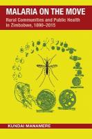 Malaria on the Move: Rural Communities and Public Health in Zimbabwe, 18902015