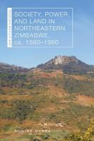 Society, Power, and Land in Northeastern Zimbabwe, Ca. 15601960