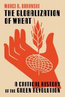 Globalization of Wheat: A Critical History of the Green Revolution
