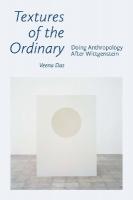 Textures of the Ordinary: Doing Anthropology After Wittgenstein New edition