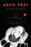 Arvo Pärt: Sounding the Sacred New edition