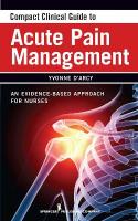 Compact Clinical Guide to Acute Pain Management: An Evidence-Based Approach for Nurses