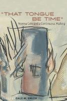 That Tongue Be Time: Norma Cole and a Continuous Making