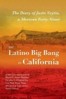 Latino Big Bang in California: The Diary of Justo Veytia, a Mexican Forty-Niner