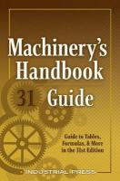 Machinery's Handbook Guide: A Guide to Tables, Formulas, & More in the 31st Edition 31st edition