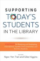 Supporting Today's Students in the Library: Strategies for Retaining and Graduating International, Transfer,  First-Generation, and Re-Entry Students