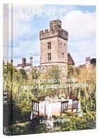 Lismore Castle: Food and Flowers from a Historic Garden