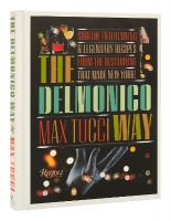 Delmonico Way: Sublime Entertaining and Legendary Recipes from the Restaurant That Made New  York