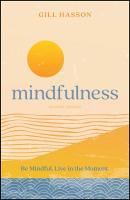 Mindfulness: Be Mindful. Live in the Moment. 2nd edition