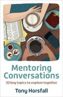 Mentoring Conversations: 30 key topics to explore together New edition
