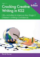 Cracking Creative Writing in KS2: 100plus Activities to Improve Key Stage 2 Children's Writing Confidence