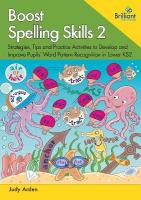 Boost Spelling Skills 2: Strategies, Tips and Practice Activities to Develop and Improve Pupils' Word  Pattern Recognition in Lower KS2