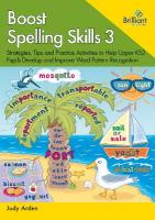 Boost Spelling Skills 3: Strategies, Tips and Practice Activities to Help Upper KS2 Pupils Develop  and Improve Word Pattern Recognition
