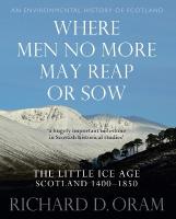 Where Men No More May Reap or Sow: The Little Ice Age: Scotland 14001850