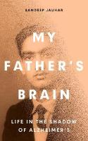 My Father's Brain: Understanding Life in the Shadow of Alzheimers