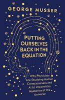 Putting Ourselves Back in the Equation: Why Physicists Are Studying Human Consciousness and AI to Unravel the  Mysteries of the Universe