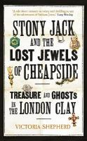 Stony Jack and the Lost Jewels of Cheapside: Treasure and Ghosts in the London Clay