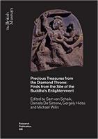 Precious Treasures from the Diamond Throne: Finds from the Site of the Buddhas Enlightenment