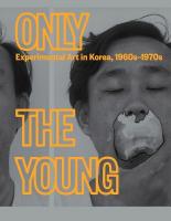 Only the Young: Experimental Art in Korea, 1960s1970s