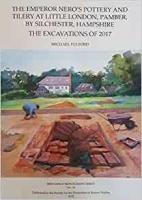 Emperor Nero's Pottery and Tilery at Little London, Pamber, by Silchester,  Hampshire: The Excavations of 2017