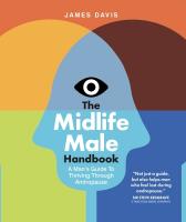 Midlife Male Handbook: A Man's Guide To Thriving Through Andropause