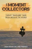 Moment Collectors: Twenty Travellers' Tales from Around the World