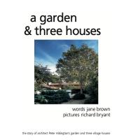 Garden and Three Houses: The story of Architect Peter Aldington's garden and three village houses 2nd New edition