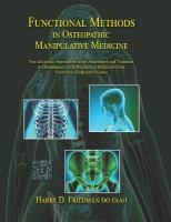 Functional Methods in Osteopathic Manipulative Medicine: Non-allopathic Approaches to the Assessment and Treatment of Disturbances in  the Mechanical Relations of the Neuromusculoskeletal System